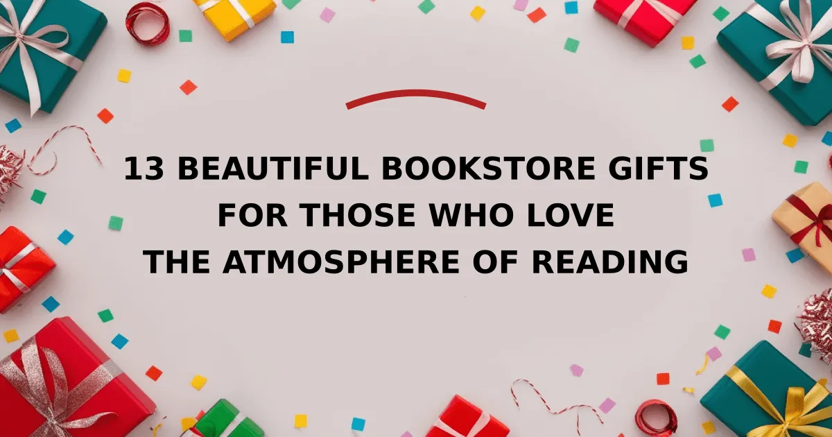 13 Beautiful Bookstore Gifts for Those Who Love the Atmosphere of Reading